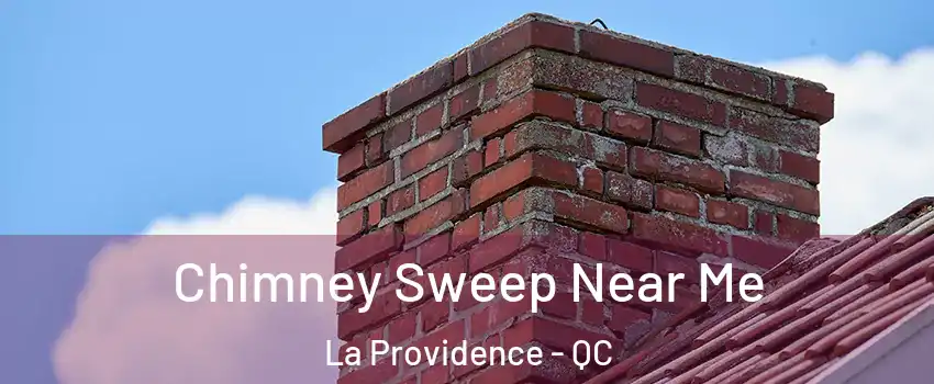  Chimney Sweep Near Me La Providence - QC