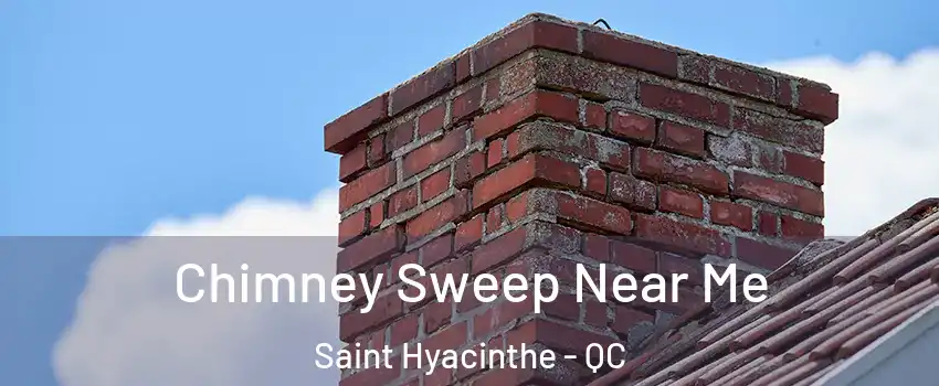  Chimney Sweep Near Me Saint Hyacinthe - QC