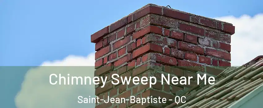 Chimney Sweep Near Me Saint-Jean-Baptiste - QC