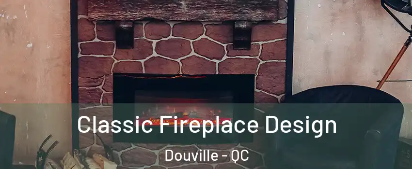  Classic Fireplace Design Douville - QC
