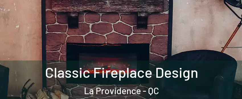  Classic Fireplace Design La Providence - QC