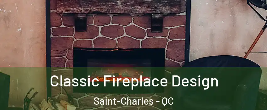 Classic Fireplace Design Saint-Charles - QC
