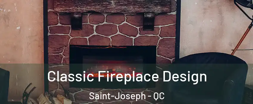  Classic Fireplace Design Saint-Joseph - QC