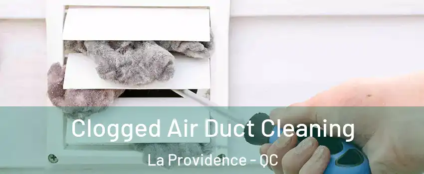  Clogged Air Duct Cleaning La Providence - QC