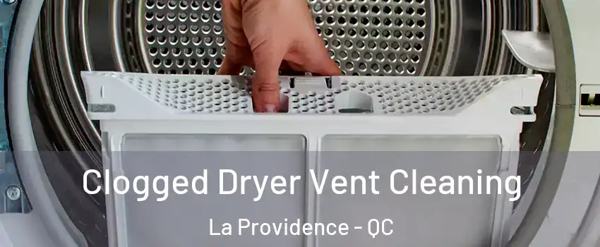  Clogged Dryer Vent Cleaning La Providence - QC