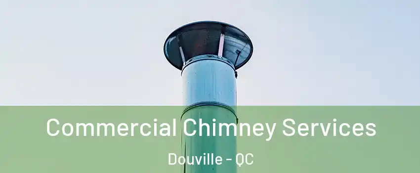  Commercial Chimney Services Douville - QC