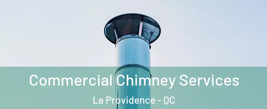  Commercial Chimney Services La Providence - QC
