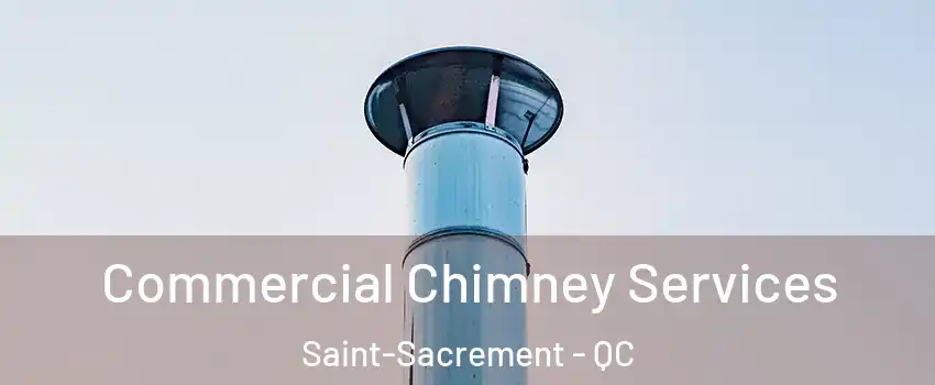  Commercial Chimney Services Saint-Sacrement - QC