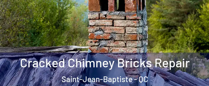  Cracked Chimney Bricks Repair Saint-Jean-Baptiste - QC