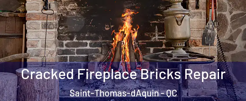  Cracked Fireplace Bricks Repair Saint-Thomas-dAquin - QC