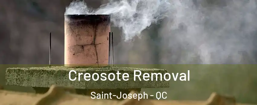  Creosote Removal Saint-Joseph - QC