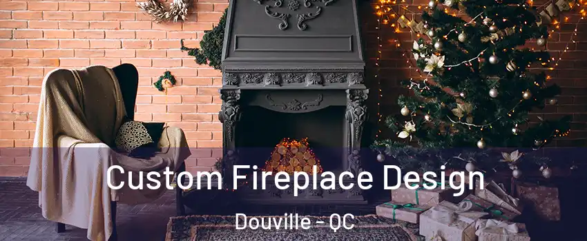  Custom Fireplace Design Douville - QC
