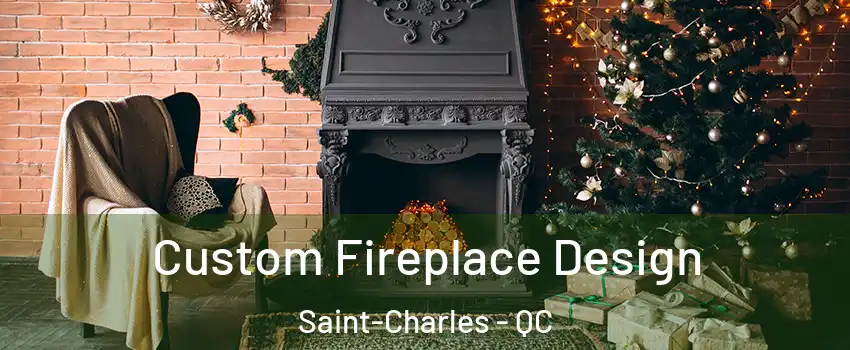  Custom Fireplace Design Saint-Charles - QC