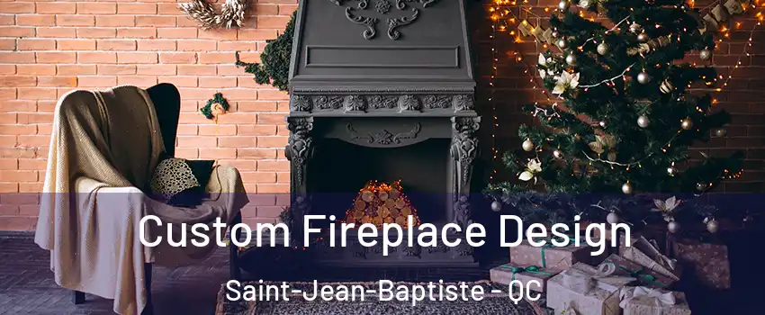  Custom Fireplace Design Saint-Jean-Baptiste - QC