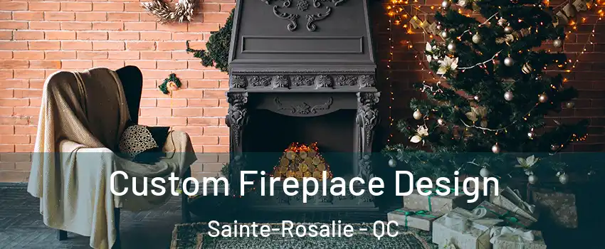  Custom Fireplace Design Sainte-Rosalie - QC