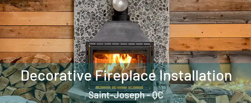  Decorative Fireplace Installation Saint-Joseph - QC