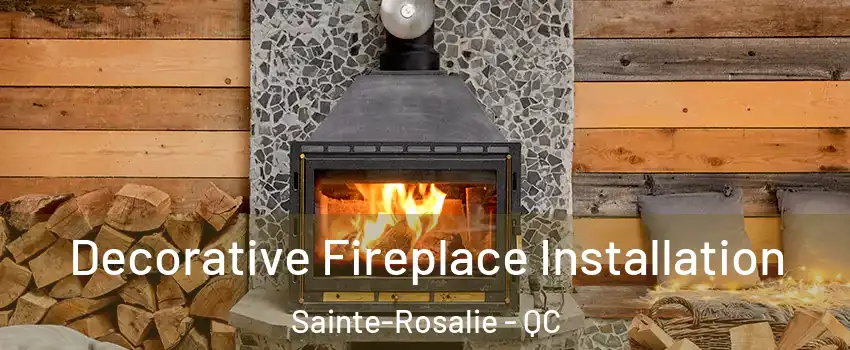  Decorative Fireplace Installation Sainte-Rosalie - QC