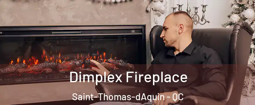  Dimplex Fireplace Saint-Thomas-dAquin - QC