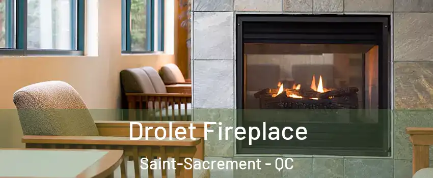 Drolet Fireplace Saint-Sacrement - QC
