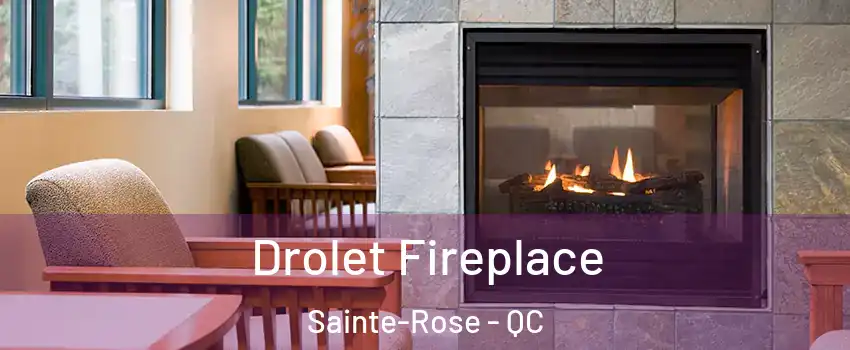  Drolet Fireplace Sainte-Rose - QC