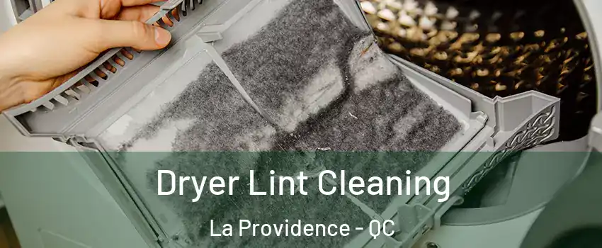  Dryer Lint Cleaning La Providence - QC