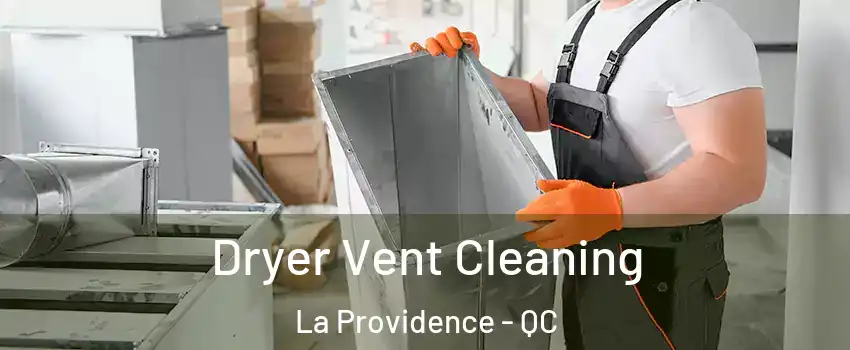  Dryer Vent Cleaning La Providence - QC