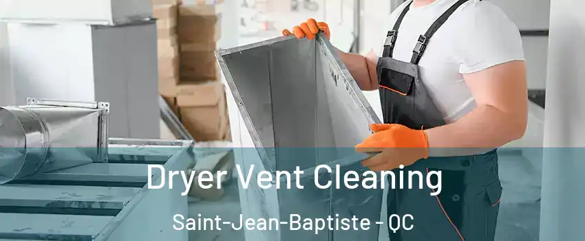 Dryer Vent Cleaning Saint-Jean-Baptiste - QC
