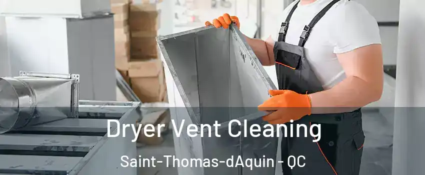  Dryer Vent Cleaning Saint-Thomas-dAquin - QC