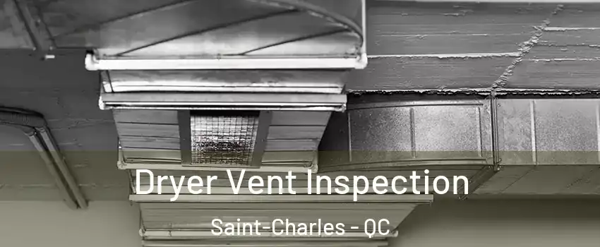  Dryer Vent Inspection Saint-Charles - QC