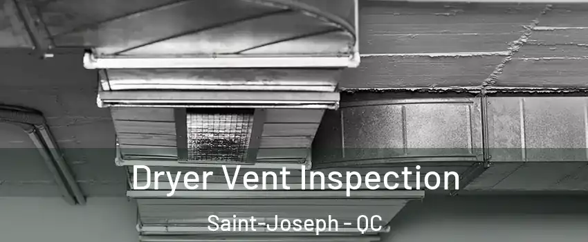  Dryer Vent Inspection Saint-Joseph - QC
