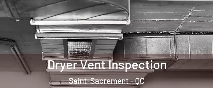  Dryer Vent Inspection Saint-Sacrement - QC