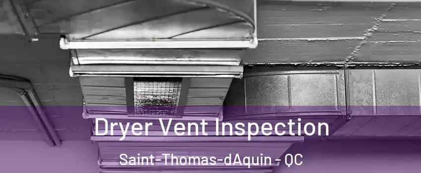  Dryer Vent Inspection Saint-Thomas-dAquin - QC
