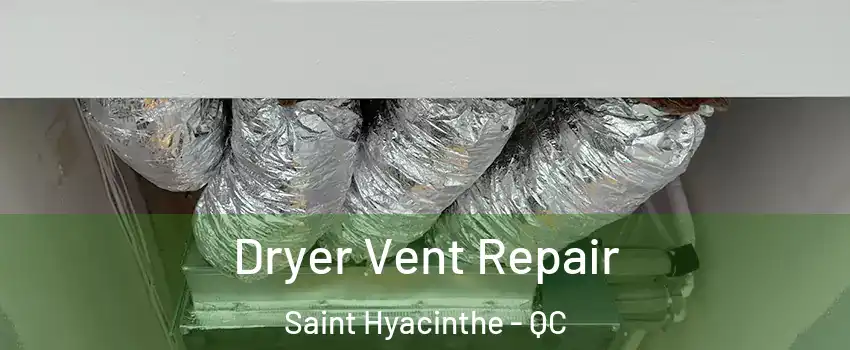  Dryer Vent Repair Saint Hyacinthe - QC