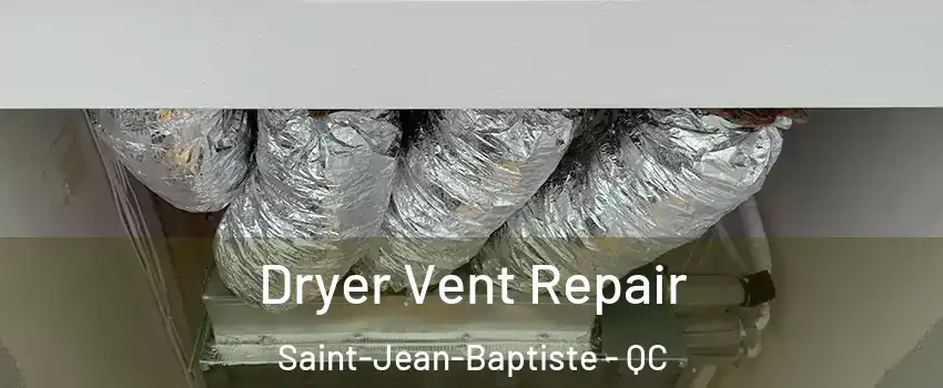  Dryer Vent Repair Saint-Jean-Baptiste - QC