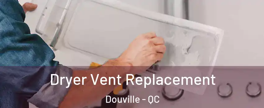  Dryer Vent Replacement Douville - QC