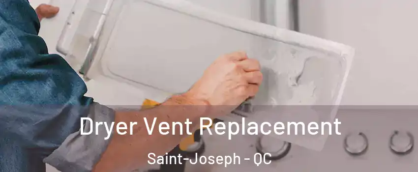  Dryer Vent Replacement Saint-Joseph - QC