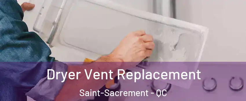  Dryer Vent Replacement Saint-Sacrement - QC