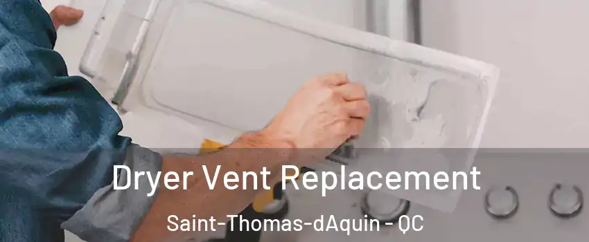  Dryer Vent Replacement Saint-Thomas-dAquin - QC