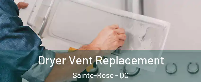  Dryer Vent Replacement Sainte-Rose - QC