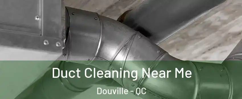  Duct Cleaning Near Me Douville - QC