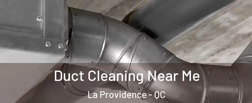  Duct Cleaning Near Me La Providence - QC