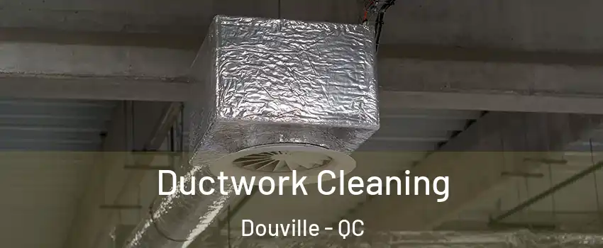  Ductwork Cleaning Douville - QC