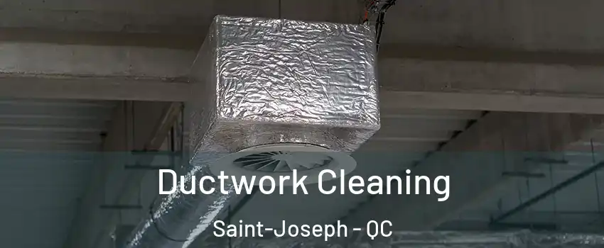  Ductwork Cleaning Saint-Joseph - QC