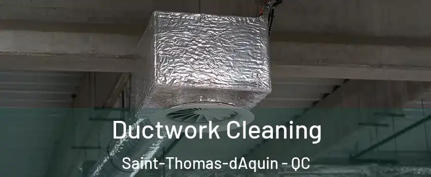  Ductwork Cleaning Saint-Thomas-dAquin - QC