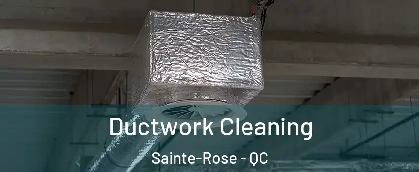  Ductwork Cleaning Sainte-Rose - QC