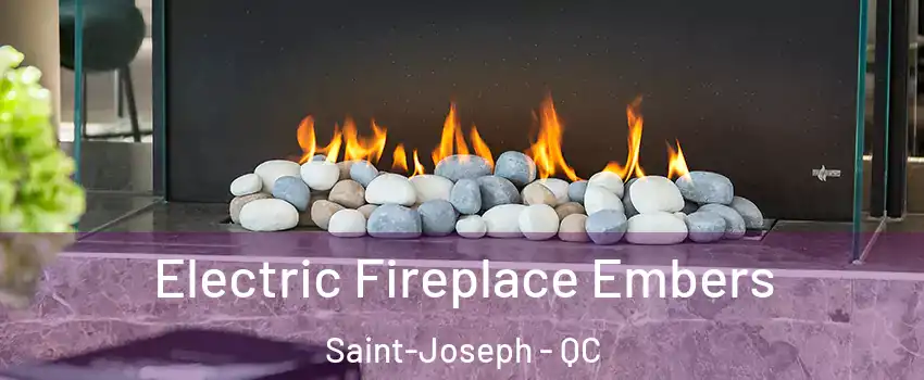  Electric Fireplace Embers Saint-Joseph - QC