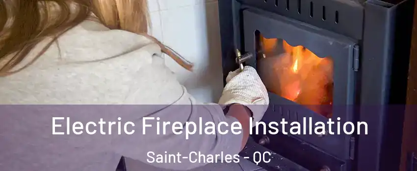  Electric Fireplace Installation Saint-Charles - QC
