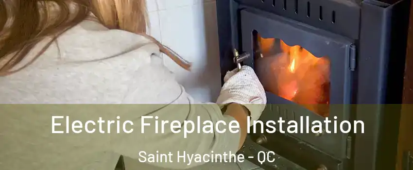  Electric Fireplace Installation Saint Hyacinthe - QC