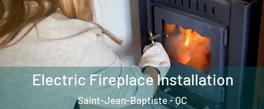  Electric Fireplace Installation Saint-Jean-Baptiste - QC