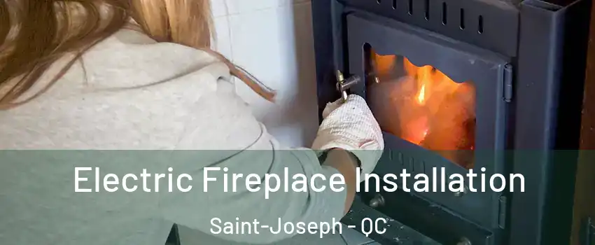  Electric Fireplace Installation Saint-Joseph - QC